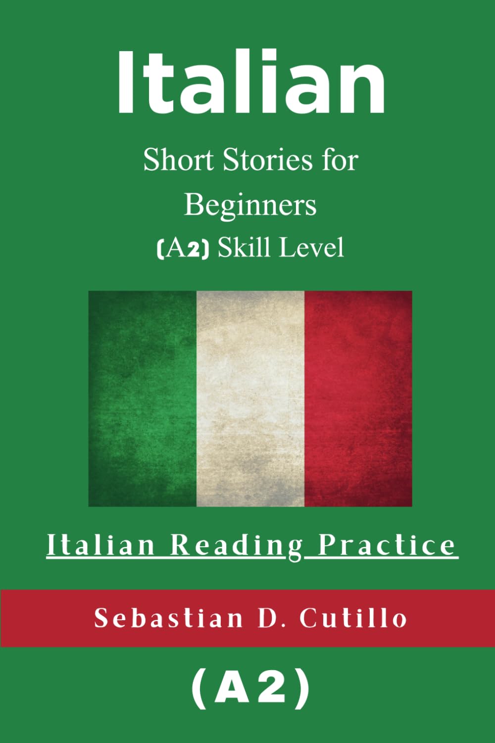 Italian Short Stories for Beginners (A2) Skill Level - Italian Reading Practice (Italian Short Stories (CEFR Leveled Language Learning))