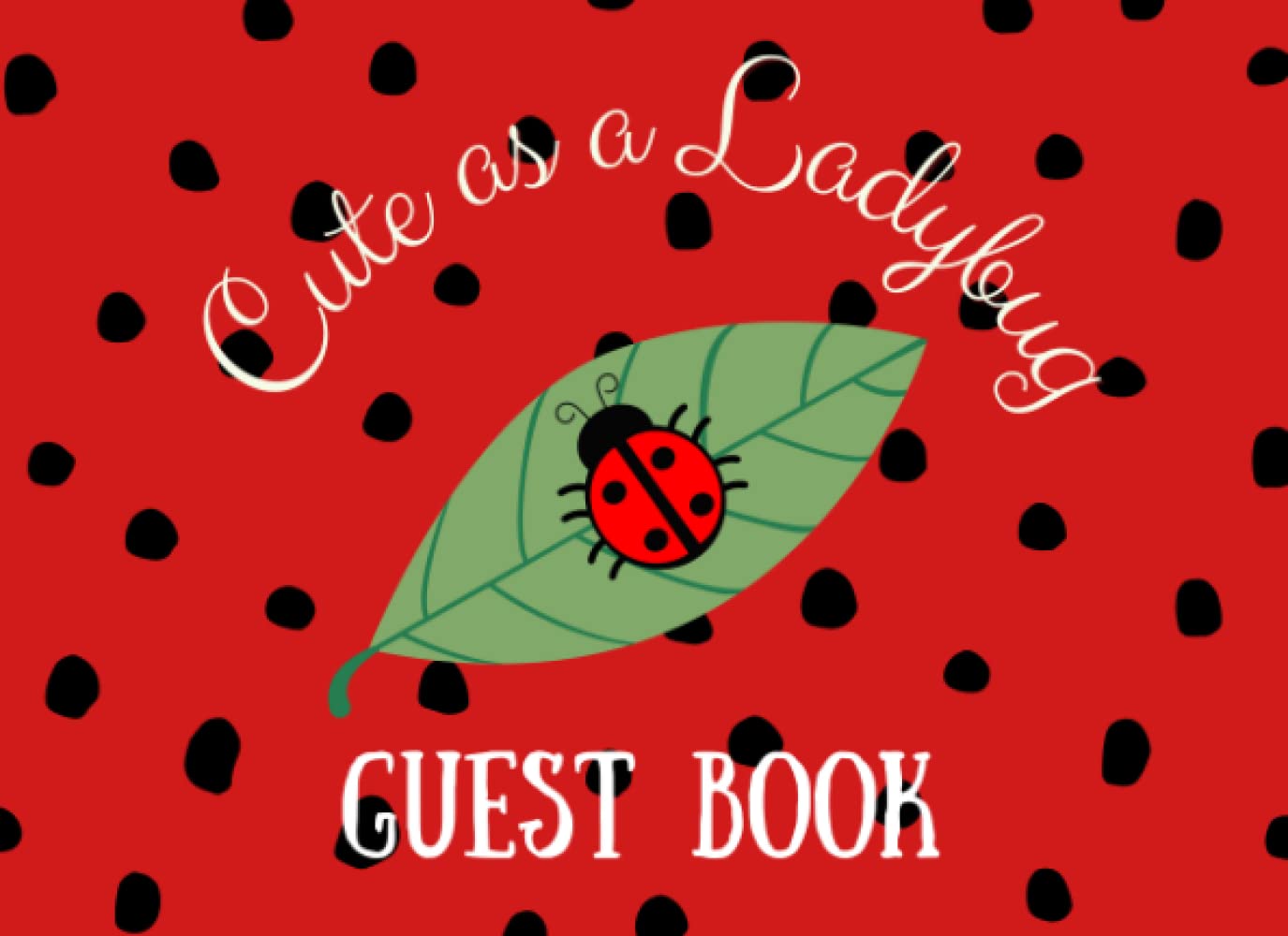 Guest Book: Cute as a ladybug | For nature themed birthday parties, showers and fun celebrations | 250 guests and their messages