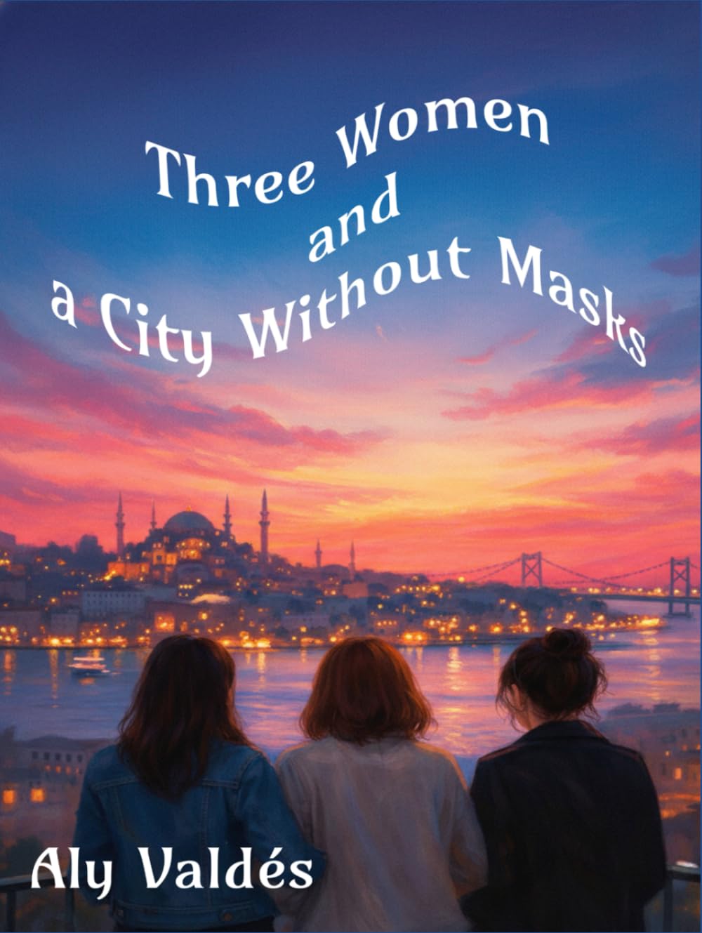 Three Women and a City Without Masks