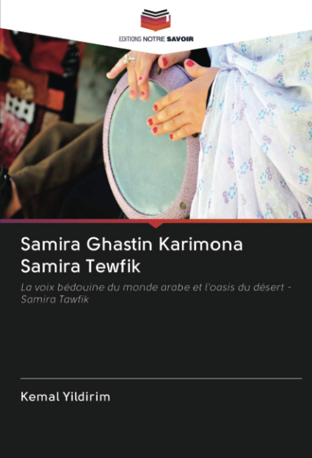 Samira Ghastin Karimona Samira Tewfik: La voix bédouine du monde arabe et l'oasis du désert - Samira Tawfik