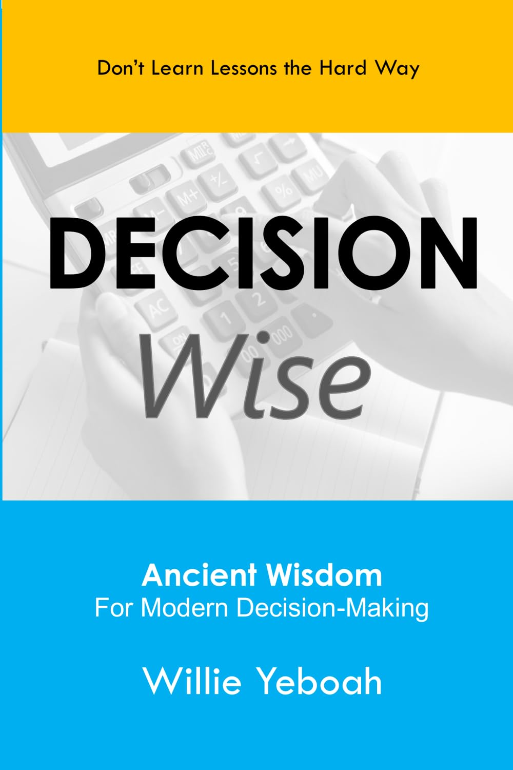 Decision Wise: Ancient Wisdom For Modern Decision-Making