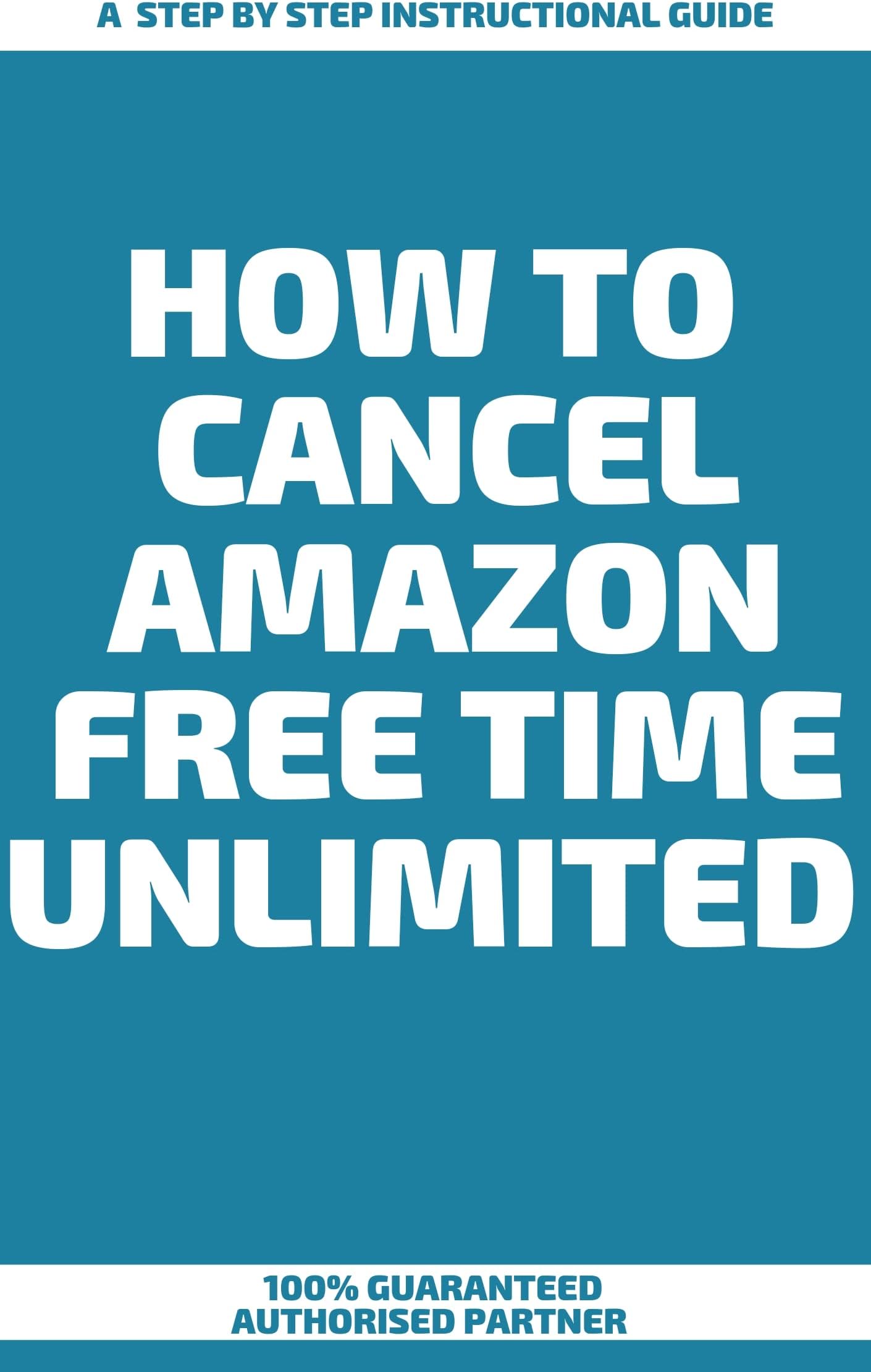 How to Cancel Amazon Free Time Unlimited : A Step by Step Instructional Guide