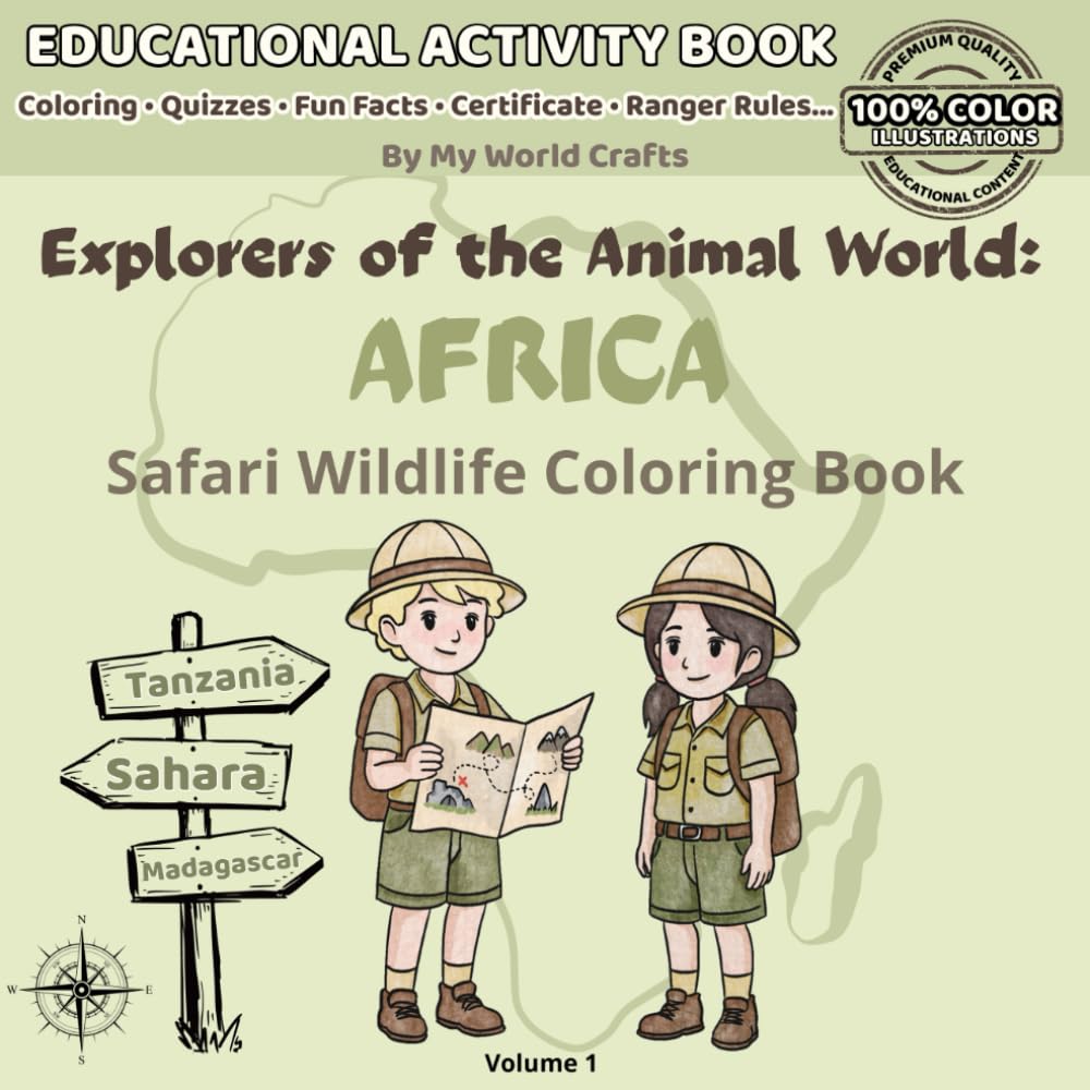 Explorers Of The Animal World: AFRICA: Safari Wildlife Coloring Book For Kids Ages 4–10 | African Wildlife Facts, Maps & Activities