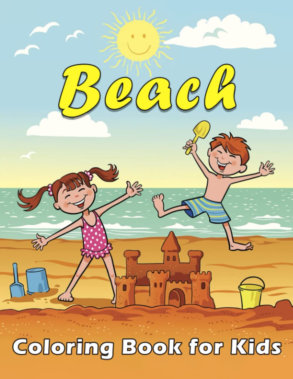 Beach Coloring Book for Kids Ages 4-8: Adorable, Big Fun And Easy Coloring Pages of Beach Scenes, Happy Summer Time Vacation Coloring Activity Book ... For toddlers & Preschoolers Boys and Girls