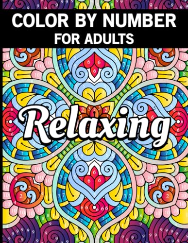 Relaxing Color by Numbers for Adults: A Creative Escape with Guided, Stress-Relieving Designs: Discover the Joy of Stress-Free C