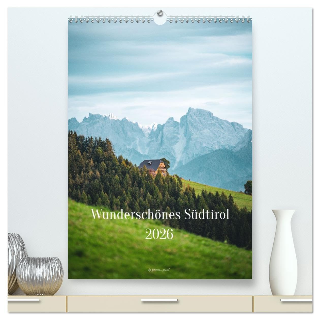 Wunderschönes Südtirol 2026 (hochwertiger Premium Wandkalender 2026 DIN A2 hoch), Kunstdruck in Hochglanz: Ein Wandkalender über die wunderschöne Landschaft Südtirols (CALVENDO Orte)