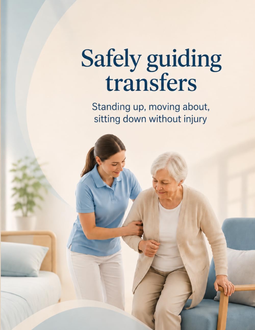 Safely guiding transfers: Standing up, moving about, sitting down without injury
