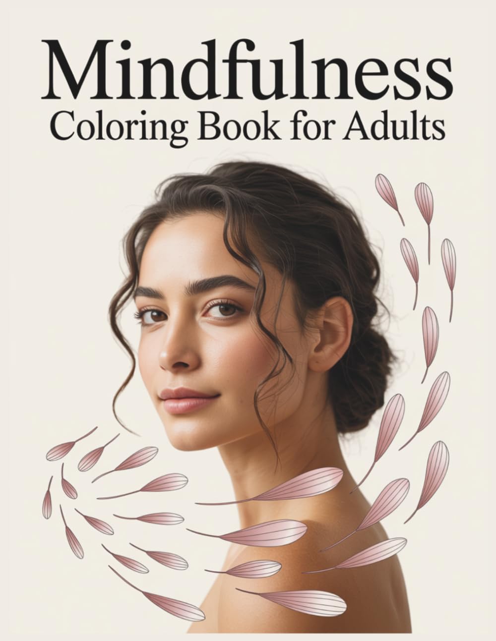 Mindfulness Coloring Book for Adults: A Therapeutic Coloring Book with Relaxing Patterns and Mindful Affirmations for Stress Relief, Anxiety Reduction, and Inner Calm