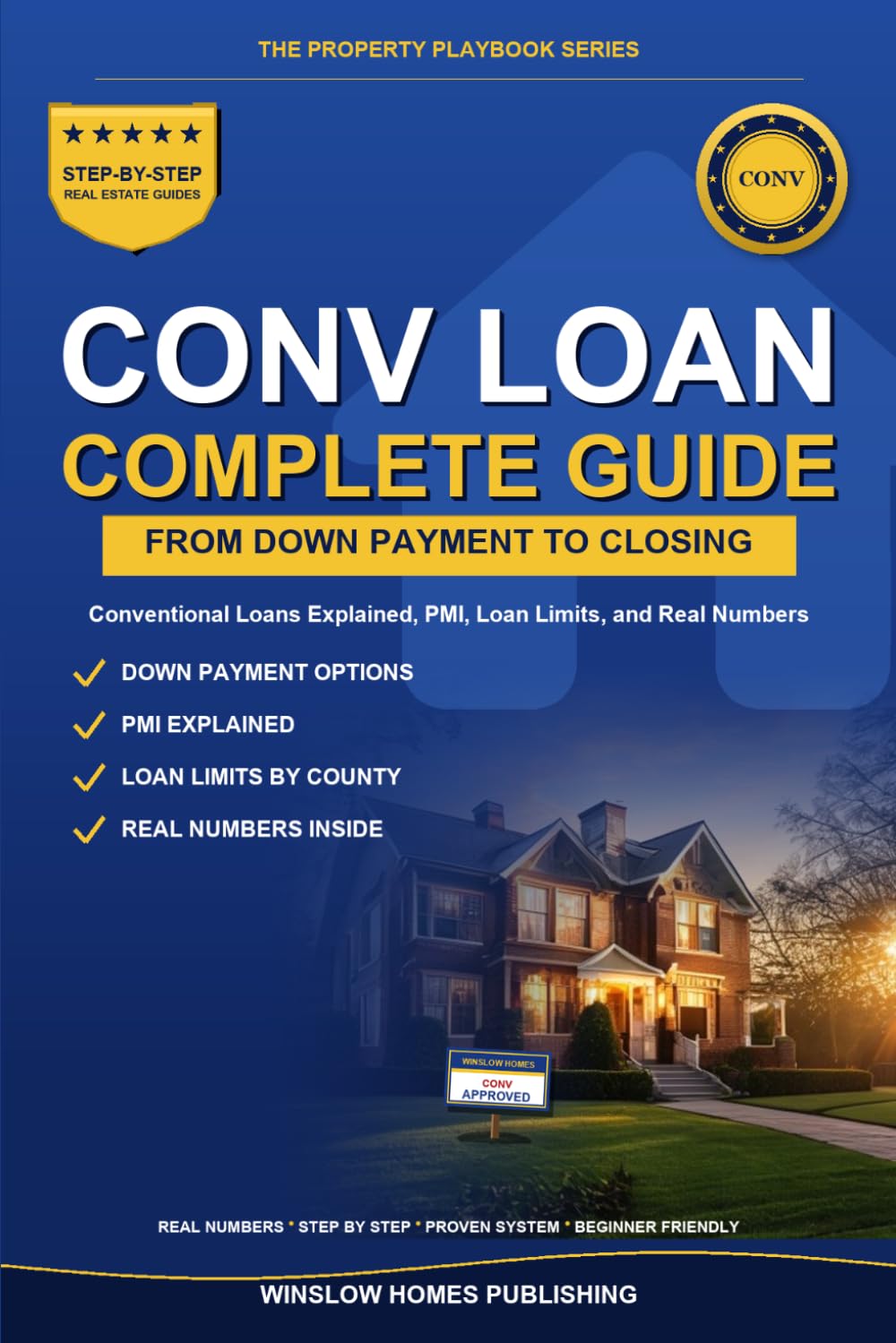 Conventional Loan Guide 2026, The Property Playbook Series: Step by Step from Down Payment to Closing, with PMI, Loan Limits, and Real Numbers for 2026 Buyers (The Property Playbook for Buyers)