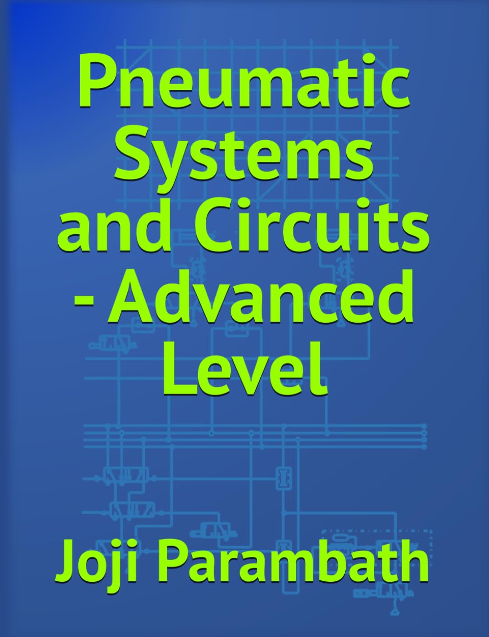 Pneumatic Systems and Circuits - Advanced Level: 2 (Pneumatic Book Series (in the SI Units))