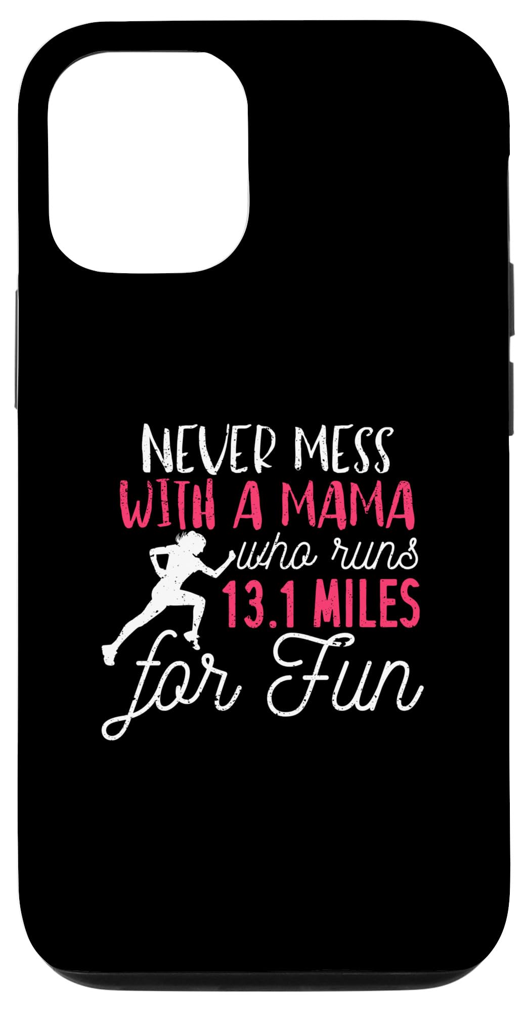 iPhone 15 Marathon Never Mess With A Mama Who Runs 13.1 Miles For Fun Case
