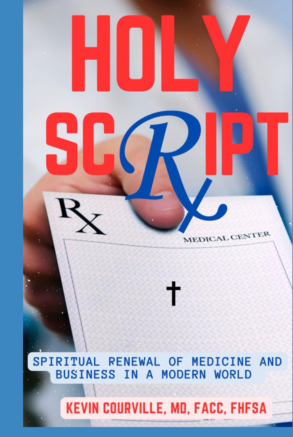 Holy Script: Spiritual Renewal of Medicine and Business in a Modern World