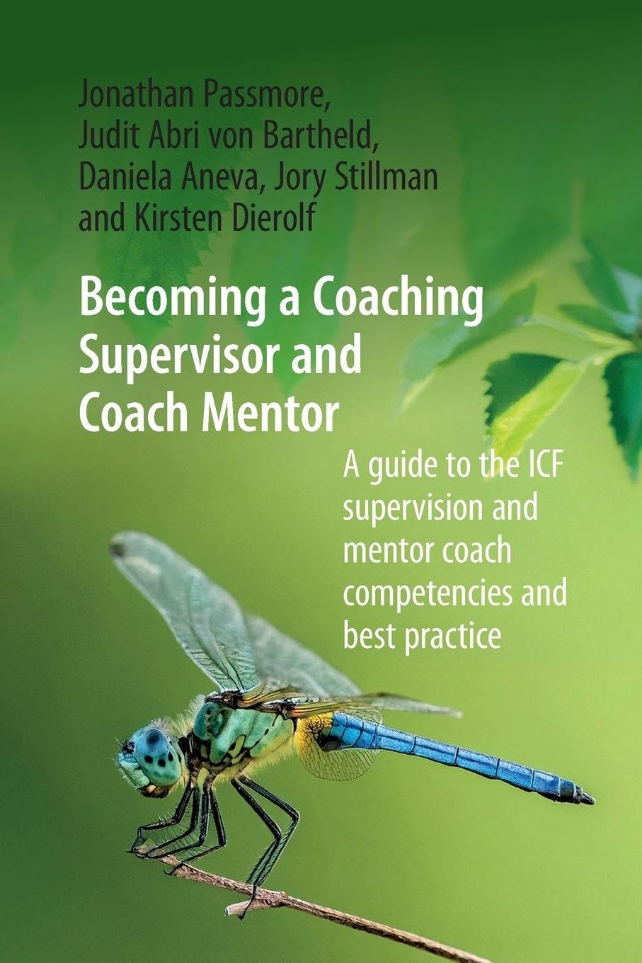 Becoming a Coaching Supervisor and Coach Mentor: A Guide to the ICF Supervision and Mentor Coach Competencies and Best Practice