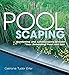 Poolscaping: Gardening and Landscaping Around Your Swimming Pool and Spa