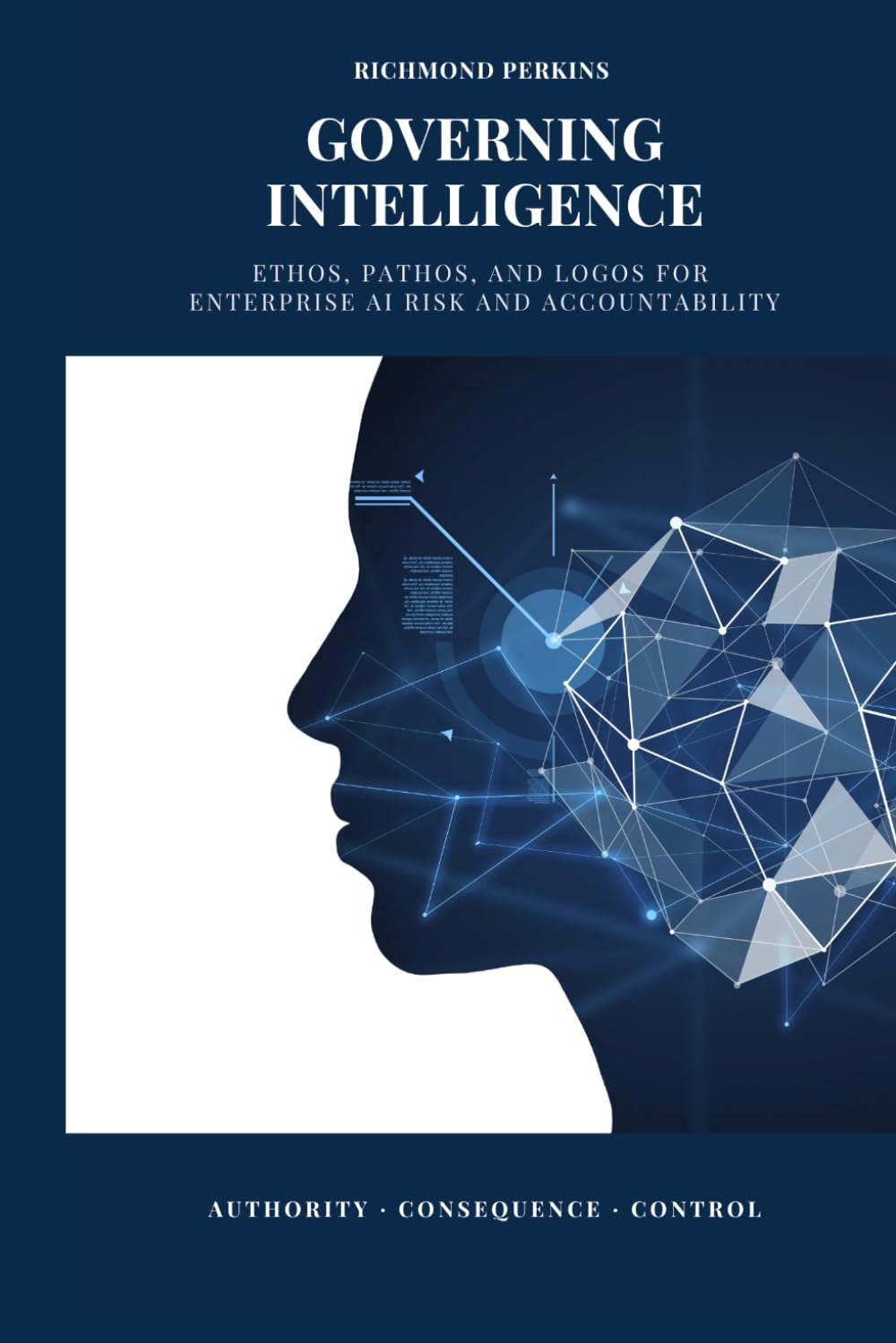 Governing Intelligence: Ethos, Pathos, and Logos for Enterprise AI Risk and Accountability