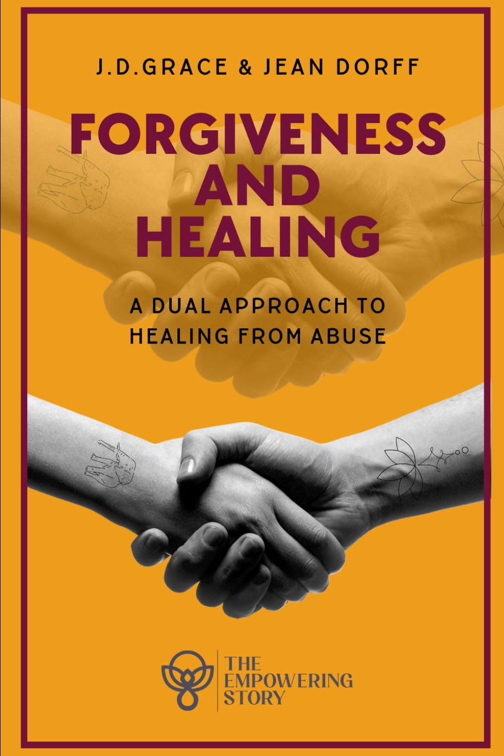 Forgiveness and Healing: A Dual Approach to Healing from Abuse (The Empowering Stories)