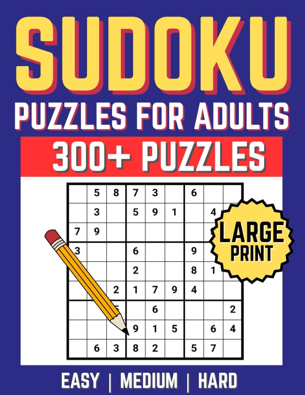 Sudoku Puzzles For Adults | 300+ Puzzles | Easy | Medium | Hard: Large Print Format