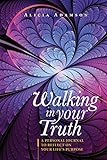 Walking In Your Truth: A Personal Journal To Reflect on Your Life's Purpose