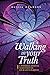 Walking In Your Truth: A Personal Journal To Reflect on Your Life's Purpose