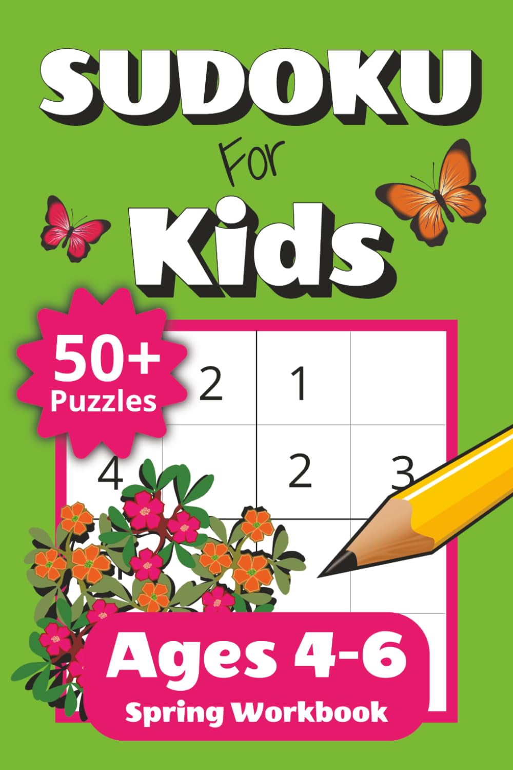 Sudoku for Kids Ages 4-6 Spring Workbook: 50+ Easy 4x4 Sudoku Puzzles for Beginners with Increasing Difficulty | Fun Challenge Levels and Solutions ... Gift for Kids (Sudoku for Kids: 4x4 Puzzles)