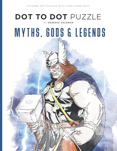 Myths, Gods &amp; Legends - Dot to Dot Puzzle (Extreme Dot Puzzles with over 25000 dots): 30 Puzzles - Dot to Dot Books for Adults - Challenges to ... Mayan, Celtic &amp; Norse and more Mythology