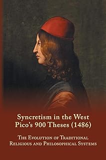 Syncretism in the West: Pico's 900 Theses (1486) With Text, Translation, and Commentary (Volume 167) (MEDIEVAL & RENAIS TEXT STUDIES)