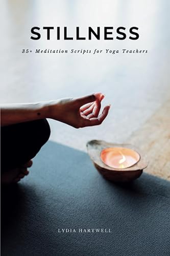 Stillness: 35+ Guided Meditation Scripts for Yoga Teachers
