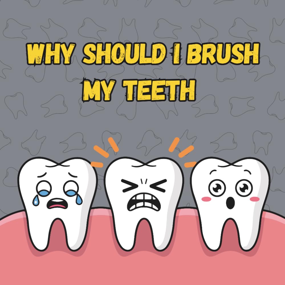 Why should I Brush my Teeth: An inspiring story for kids to teach them dental hygiene.