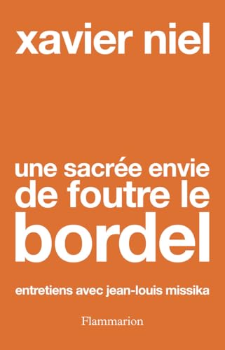 Une sacrée envie de foutre le bordel: Entretiens avec Jean-Louis...