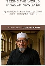 Seeing the World Through New Eyes: My Journey to the Mujahideen, Afghanistan And the Shaking that Followed