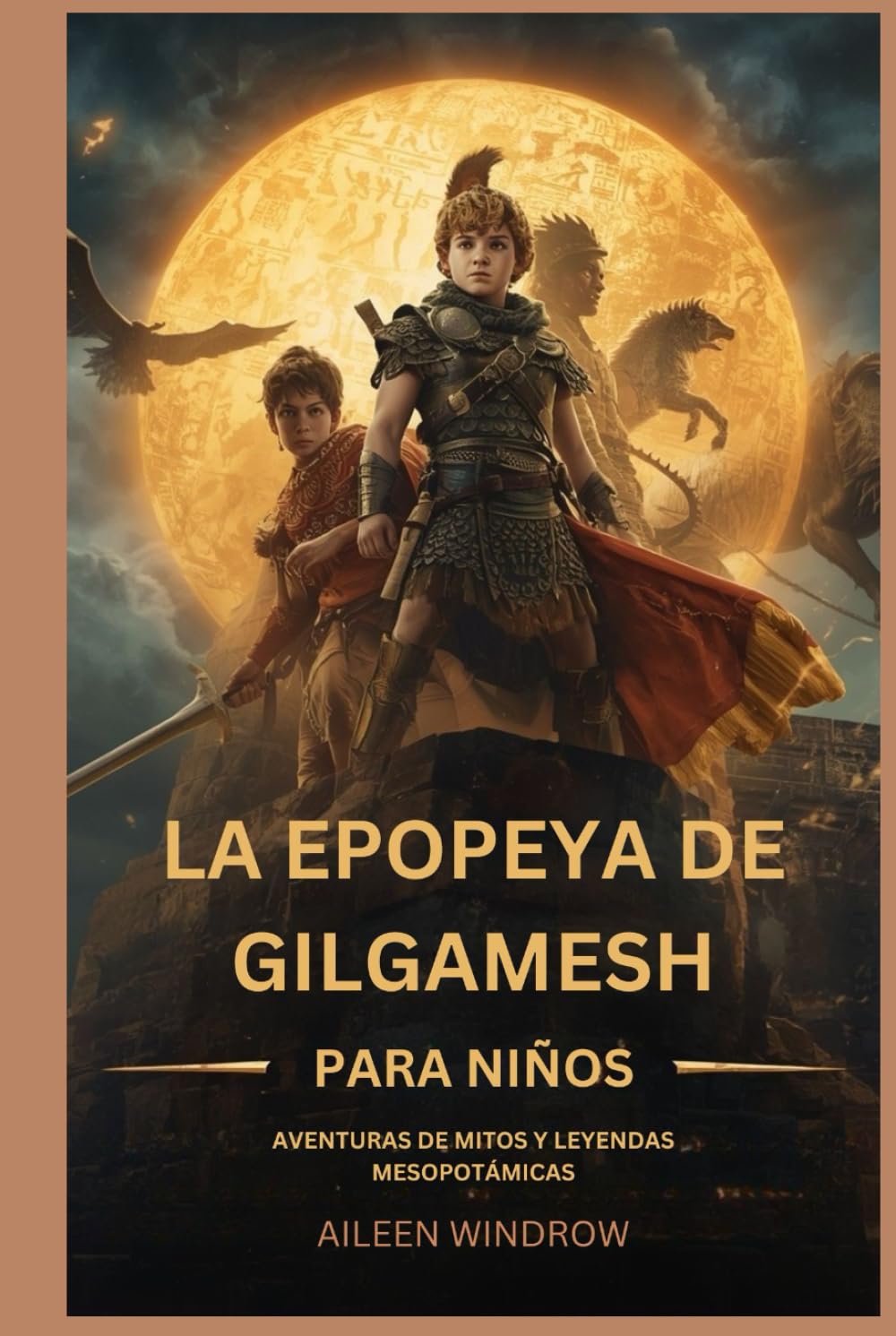LA EPOPEYA DE GILGAMESH PARA NIÑOS: AVENTURAS DE MITOS Y LEYENDAS MESOPOTÁMICAS