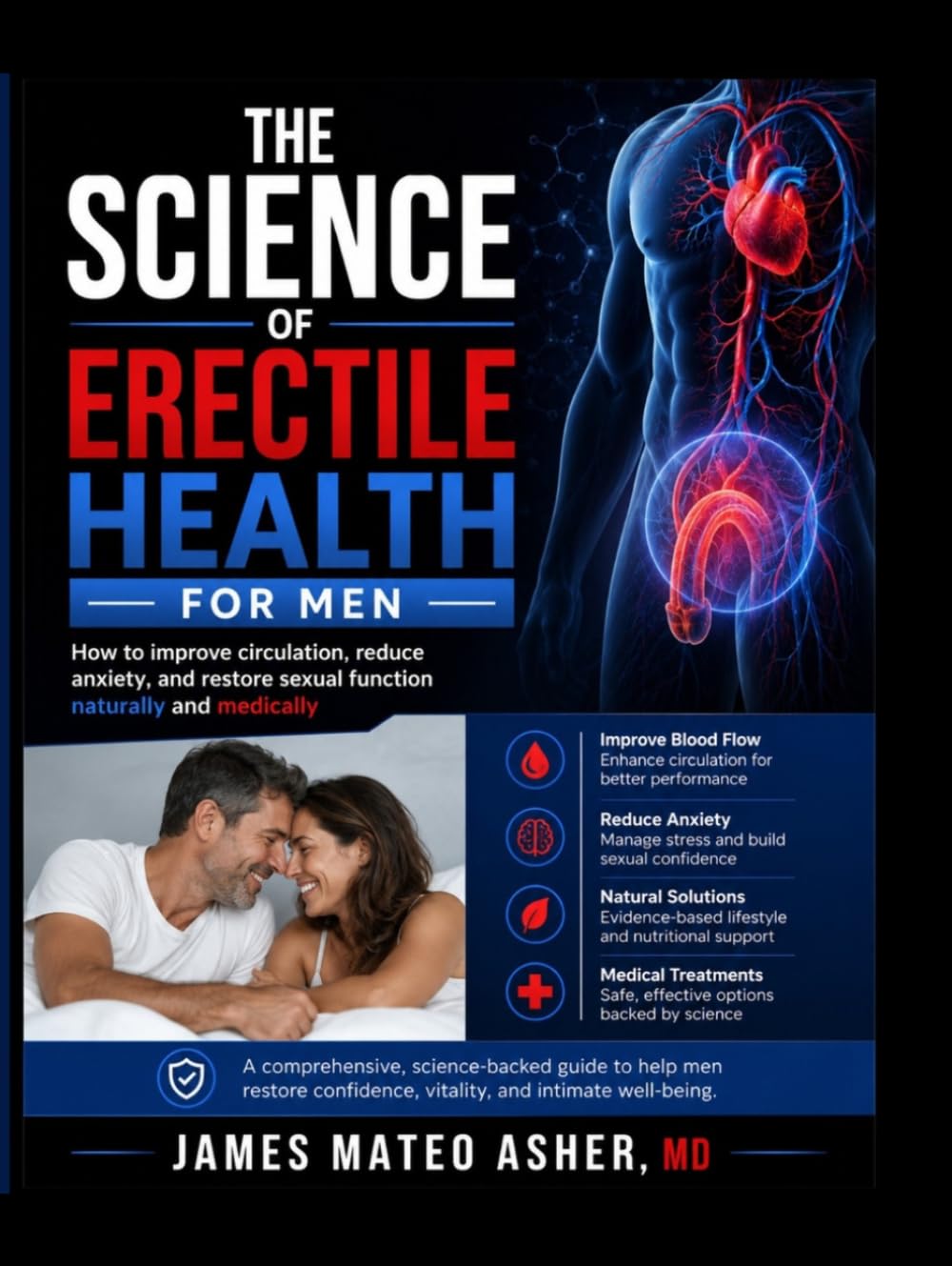 THE SCIENCE OF ERECTILE HEALTH FOR MEN: How to improve circulation, reduce anxiety, and restore sexual function naturally and medically