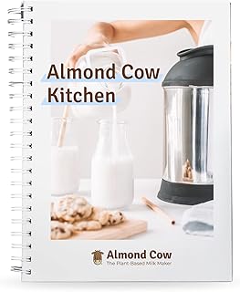 Almond Cow Kitchen Recipe Book, Vegan Cookbook Recipes for Nut Milk Maker, Plant Based Cookbook For Keto, Paleo, & Vegetarian Diets, Drink Recipes For Nut Milk Machine, Ring-Bound, 35 Recipes