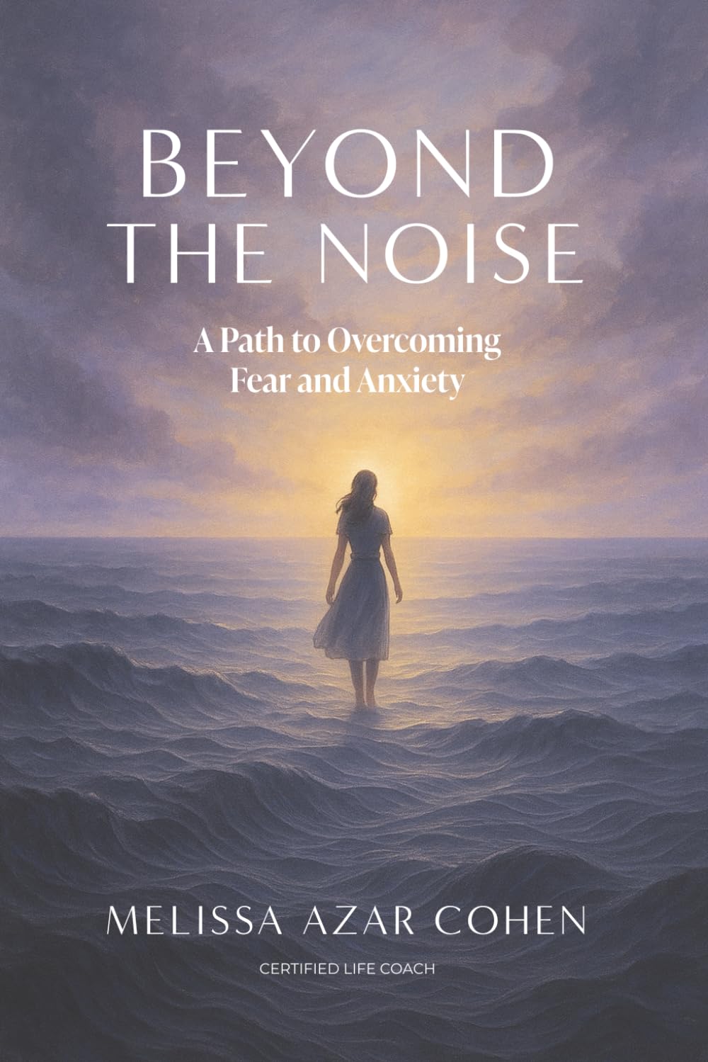 Beyond The Noise: A path to overcoming fear and anxiety