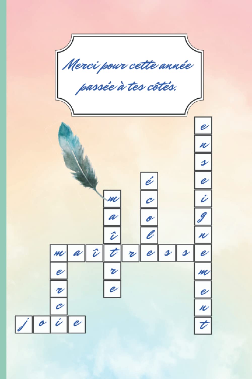 MERCI pour cette année passée à tes cotés: Petit carnet de notes ligné à offrir en remerciement aux maîtresses, institutrices, AESH, ATSEM, ,...