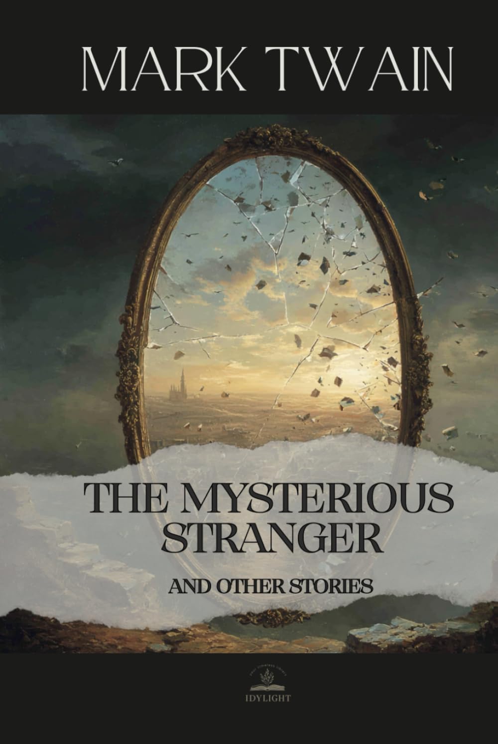 The Mysterious Stranger, and Other Stories: The Complete Original Text — Mark Twain’s Philosophical Masterpiece
