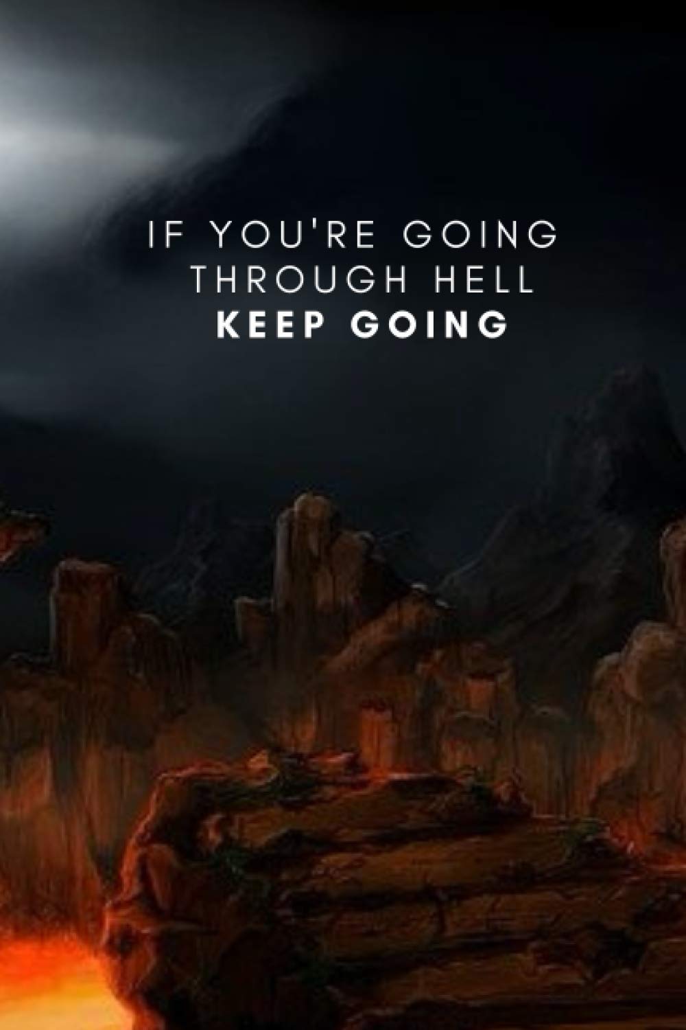 If You're Going Through Hell, Keep Going Notebook: Winston Churchill Motivation Quote, Lined Notebook with 120 Pages
