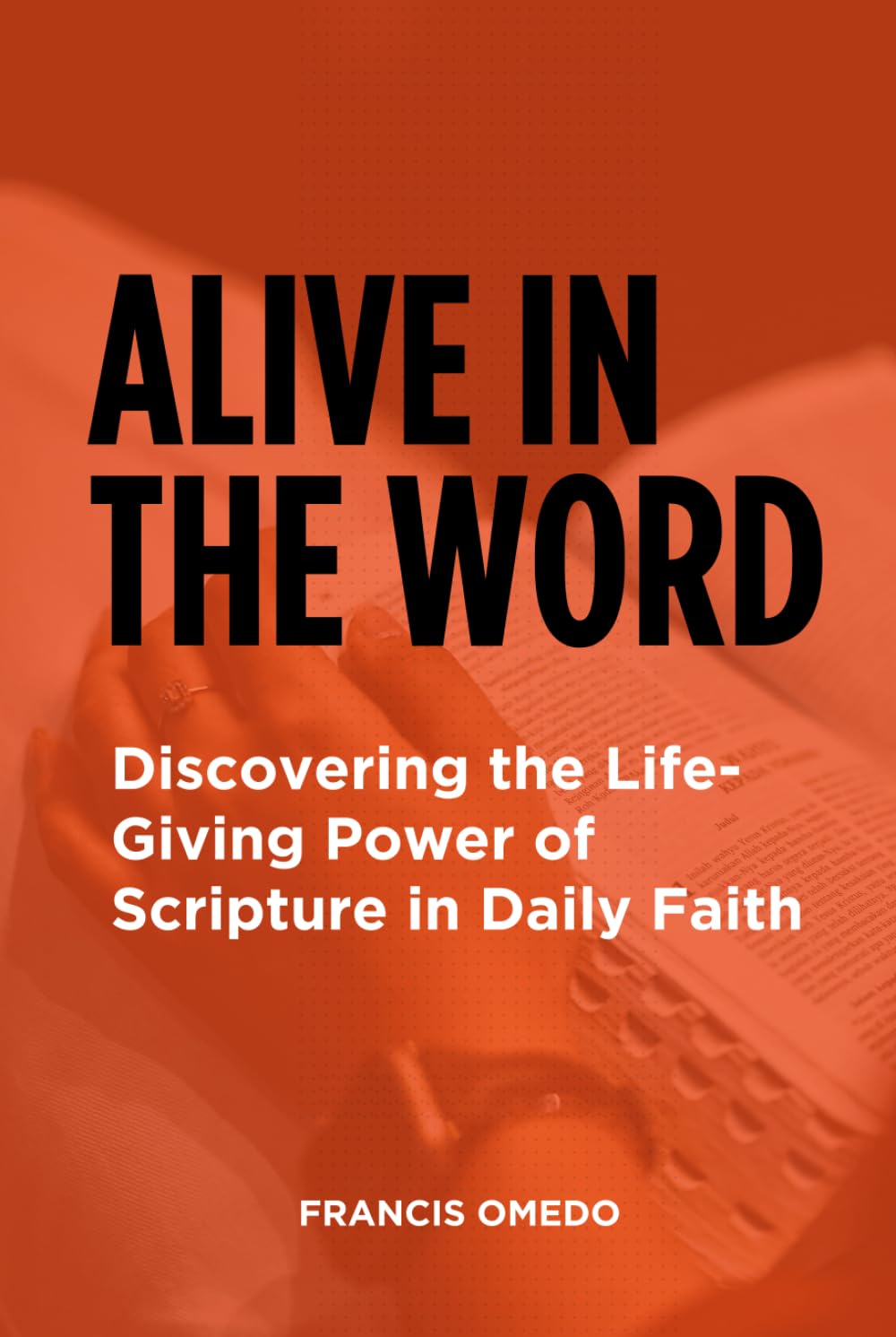 Alive in the Word: Discovering the Life-Giving Power of Scripture in Daily Faith