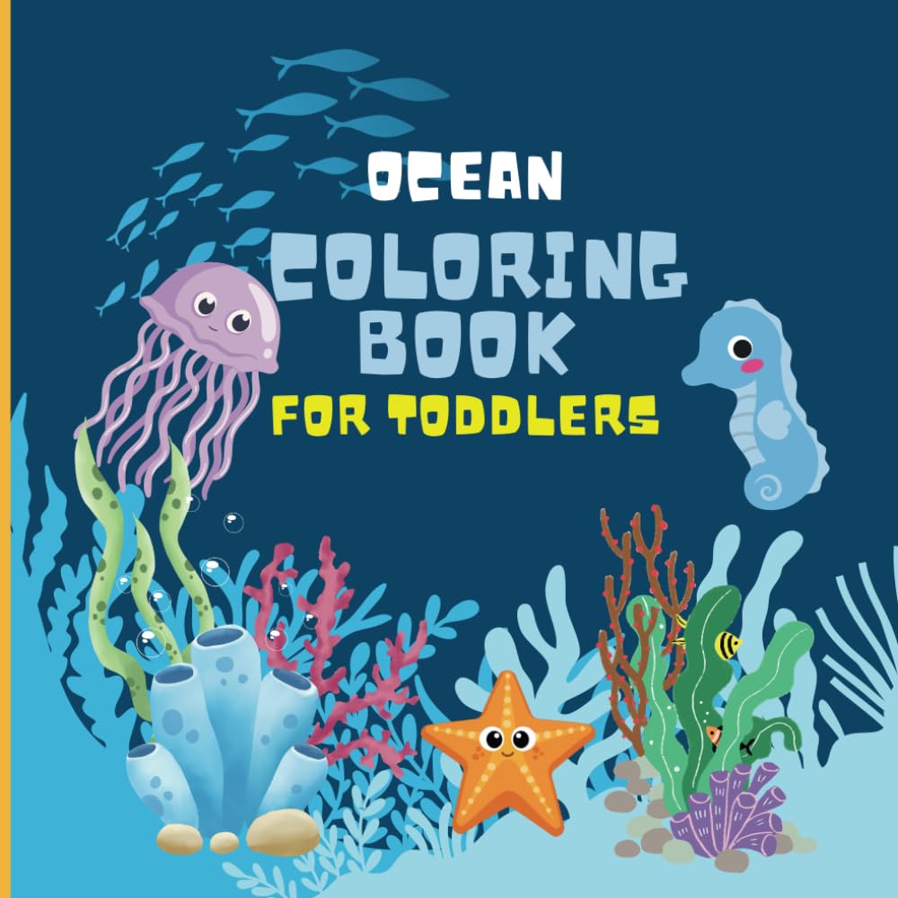OCEAN COLORING BOOK FOR TODDLERS: Fun and Simple Sea Life Designs for Little Hands (Ages 3-5)