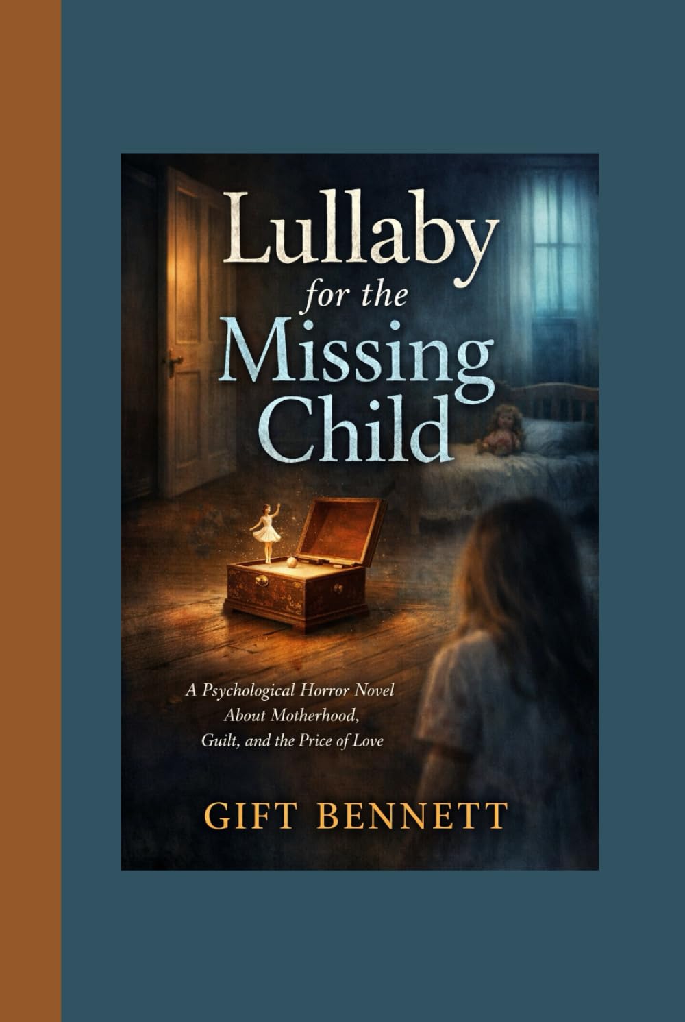 Lullaby for the Missing Child: A Psychological Horror Novel About Motherhood, Guilt, and the Price of Love