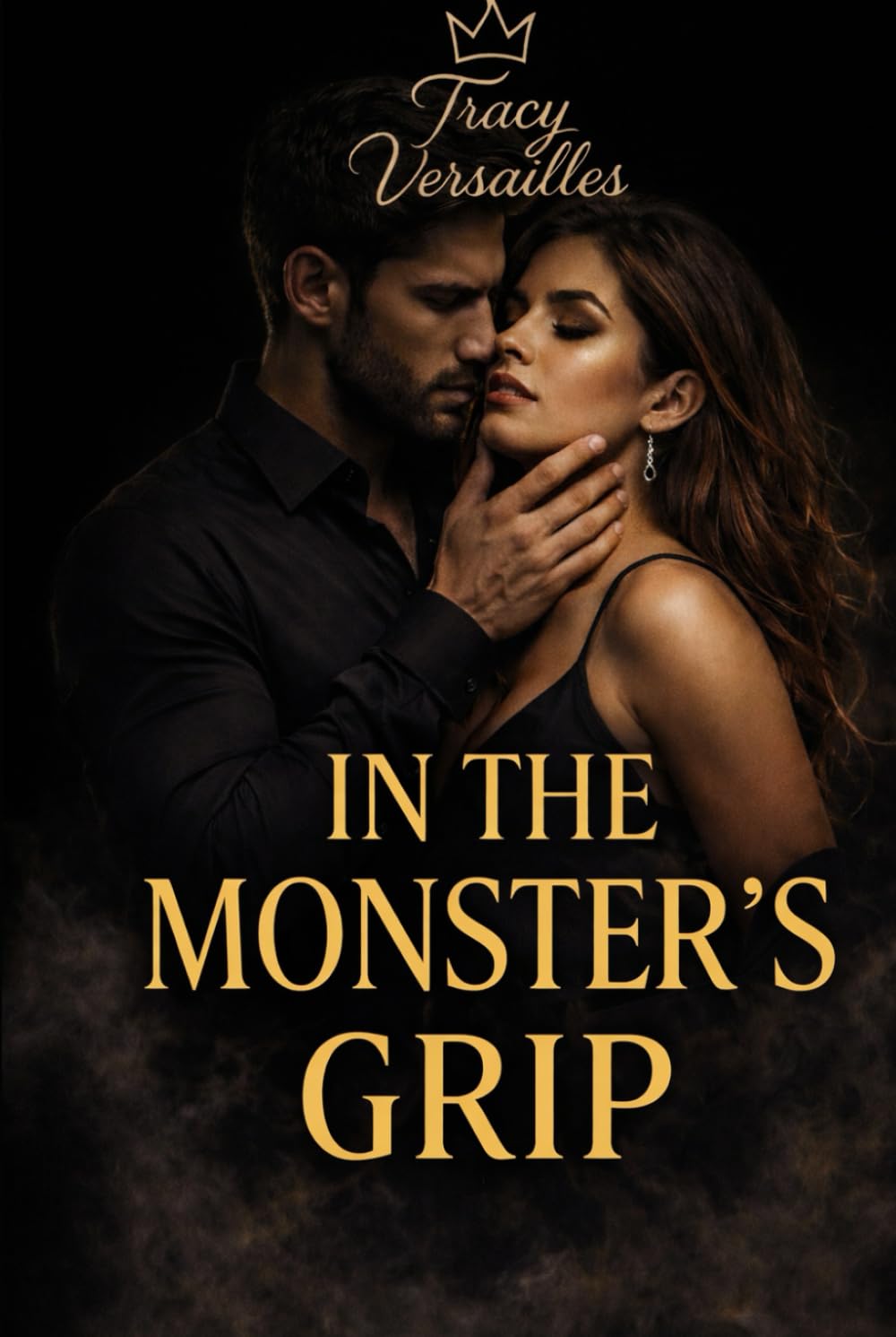 IN THE MONSTER’S GRIP: When desire becomes a choice—and walking away is no longer an option (THE MONSTER'S TRILOGY)
