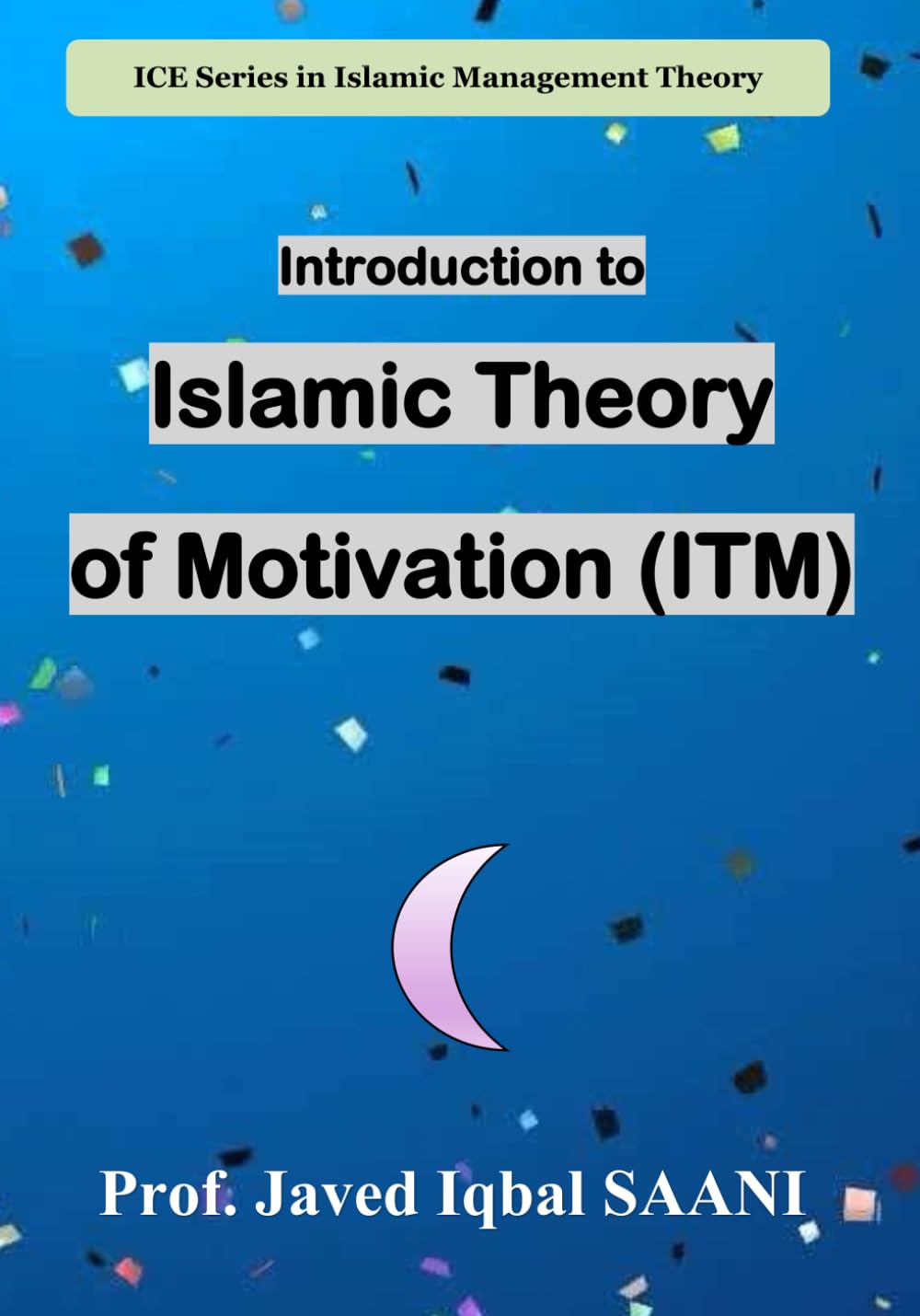 Introduction to Islamic Theory of Motivation (ITM) (Islamic Management Theory (IMT))