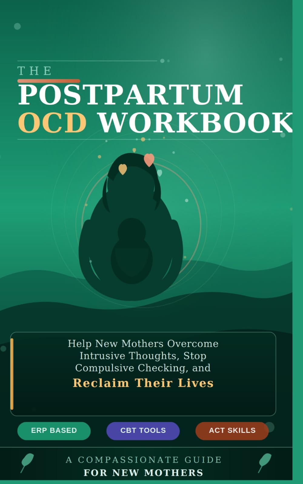 Calm the Storm The Postpartum OCD Workbook: Practical ERP, CBT, and Self-Compassion Strategies to Help New Mothers Overcome Intrusive Thoughts and Reclaim Their Lives
