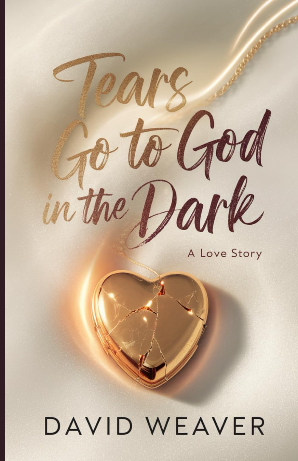Tears Go to God in The Dark: A Love Story