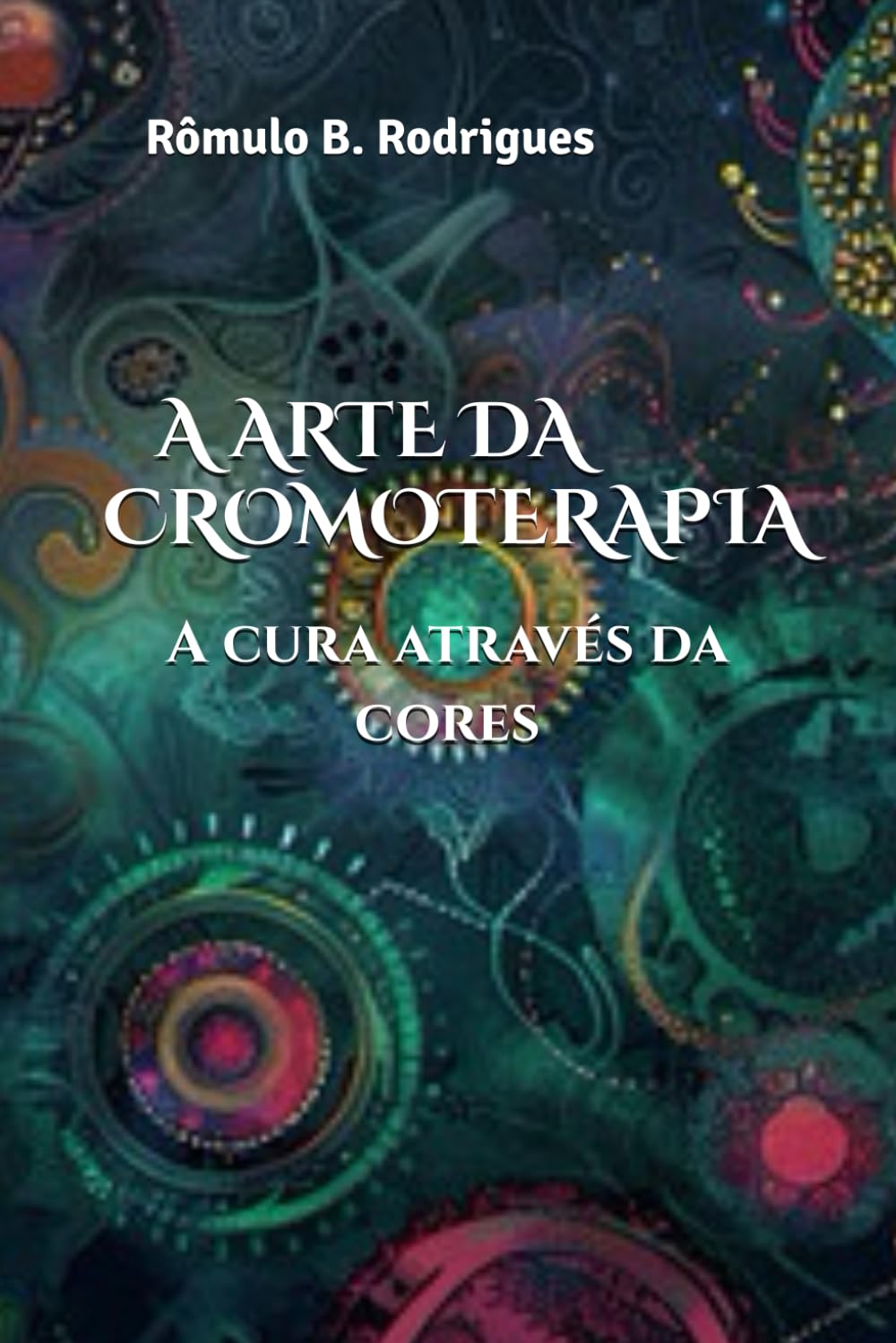 A ARTE DA CROMOTERAPIA: A cura através das cores