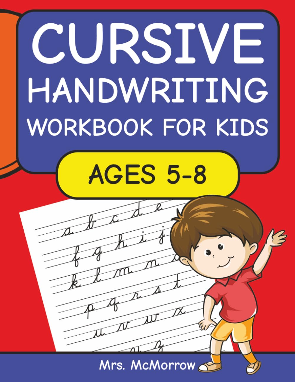 Cursive Handwriting Workbook for Kids Ages 5-8: A Step-by-Step Guide to Cursive Letters, Words, and Handwriting Confidence