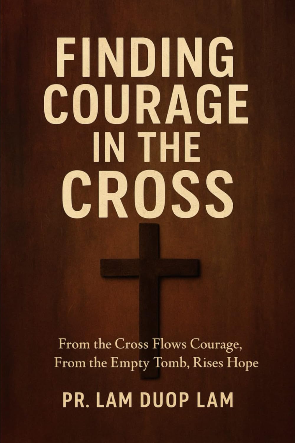 FINDING COURAGE IN THE CROSS