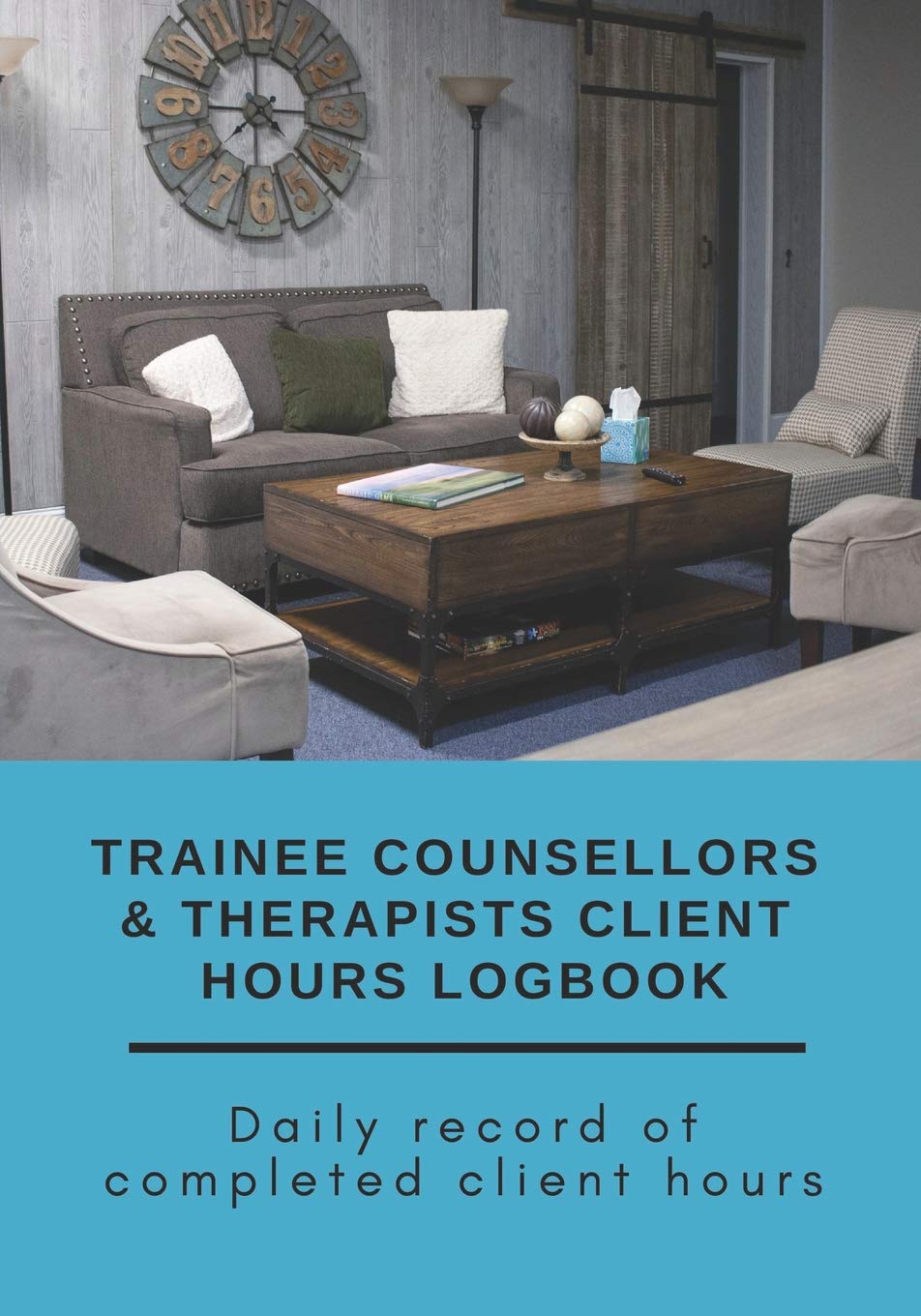 Trainee Counsellors & Therapists Client Hours Logbook: Daily record of completed client hours (Wise Mind Planners)