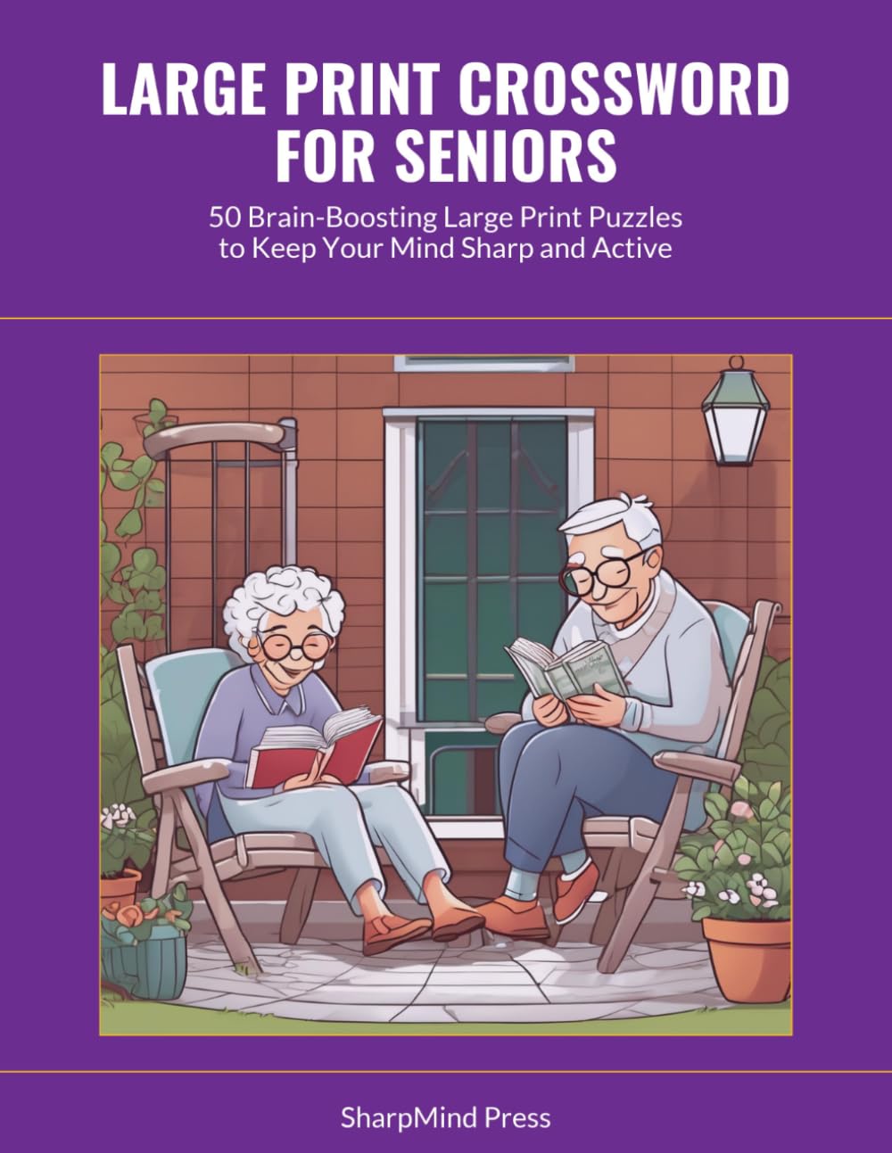 Large Print Crossword for Seniors: 50 Brain-Boosting Large Print Puzzles to Keep Your Mind Sharp and Active