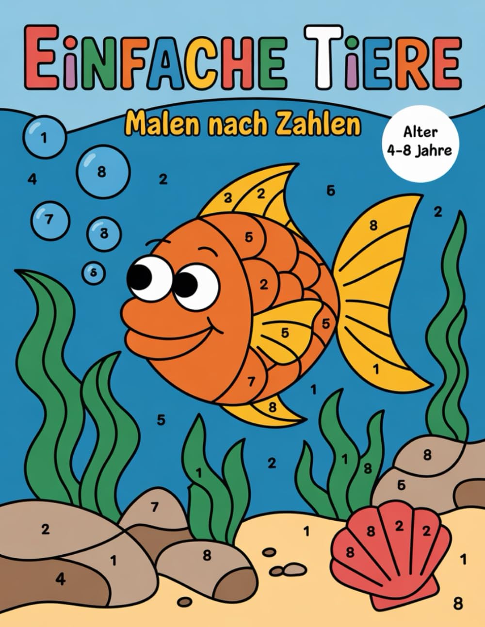 Einfache Tiere Malen nach Zahlen Malbuch für Kinder: Bunte Tiermotive zur Förderung von Kreativität und Konzentration